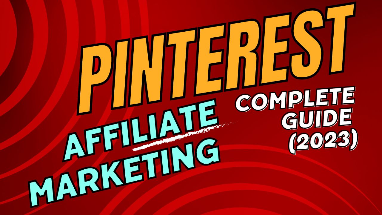 Pinterest Affiliate Marketing Complete Guide (2023)